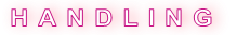 H A N D L I N G