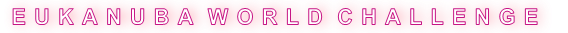 E U K A N U B A  W O R L D  C H A L L E N G E