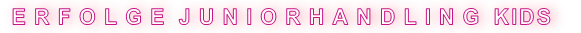 E R F O L G E  J U N I O R H A N D L I N G  KIDS