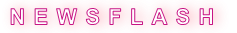 N E W S F L A S H